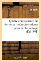 Quatre cent soixante-dix formules mnémotechniques pour la chronologie (Éd.1891)