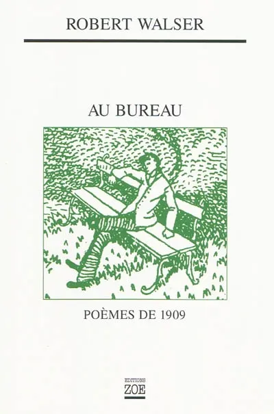 Livres Littérature et Essais littéraires Poésie Au bureau / poèmes de 1909, poèmes de 1909 Robert Walser, Robert Walser