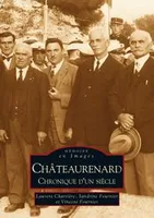 Châteaurenard - Chronique d'un siècle = Tome II, chronique d'un siècle