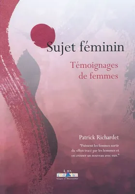 Sujet Féminin / Témoignages de Femmes, témoignages de femmes