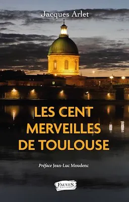 Les Cent merveilles de Toulouse