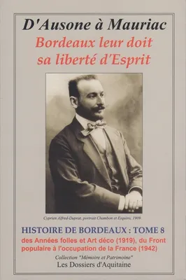 Histoire de Bordeaux Tome 8, Des Années folles et Art déco (1919), du Front populaire à l'occupation de la France (1942)