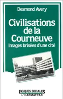 Civilisation de la Courneuve, Images brisées d'une cité