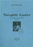Théophile Gautier - Le poète impeccable, le poète impeccable