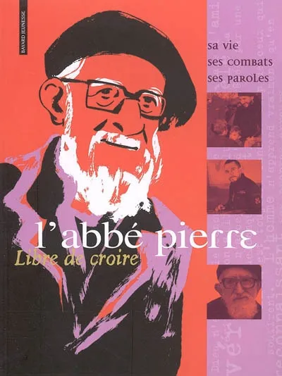 ABBE PIERRE - LIBRE DE CROIRE Jean-Michel Billioud