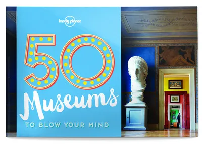 Livres Loisirs Voyage Guide de voyage 50 Museums to Blow You Mind 1ed -anglais- Lonely Planet