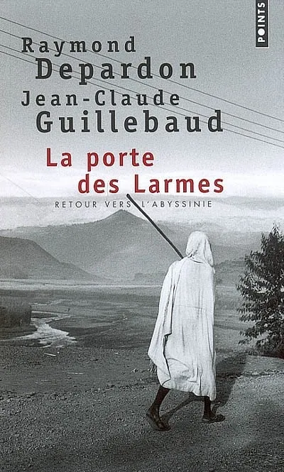 Livres Arts Photographie La Porte des larmes, Retour vers l'Abyssinie Raymond Depardon, Jean-Claude Guillebaud