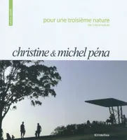 POUR UNE TROISIEME NATURE - CHRISTINE & MICHEL PENA.FOR A THIRD NATURE