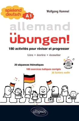 Allemand • Spielend Deutsch •  Übungen! • 180 activités pour réviser et progresser en allemand • (lire, écrire, écouter) • niveau A1 (avec fichiers audio), Livre