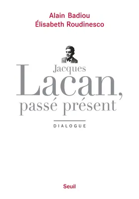 La part des anges, Jacques Lacan, passé présent, Dialogue