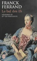 Le bal des ifs, Mémoires de Mme de Pompadour