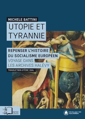Utopie et Tyrannie, Repenser l'histoire du socialisme européen. Voyage dans les archives Halévy