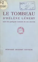 Le Tombeau, d'Hélène Lémery, Suivi de quelques extraits de ses œuvres