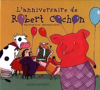 L'ANNIVERSAIRE DE ROBERT COCHON