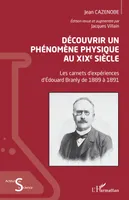 Découvrir un phénomène physique au XIXe siècle, Les carnets d'expériences d'édouard branly de 1889 à 1891