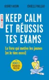 Keep calm et réussis tes exams, Le livre qui motive les jeunes, et le tien aussi