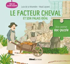 Mon premier doc-puzzle, Le facteur Cheval et son palais idéal