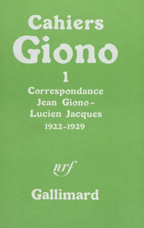 Correspondance (Tome 1-1922-1929), 1922-1929 Jean Giono, Lucien Jacques