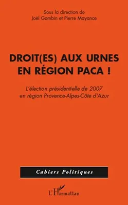 Droit(es) aux urnes en région PACA, L'élection présidentielle de 2007 en région Provence-Alpes-Côte d'Azur
