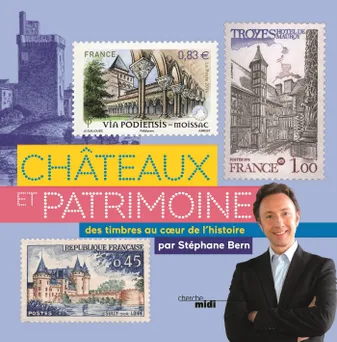 Châteaux et patrimoine. Voyage au cœur de l'histoire avec les timbres
