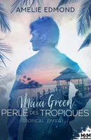 Tropical effect, 1, Maïa Green, perle des tropiques, Tropical Effect, T1
