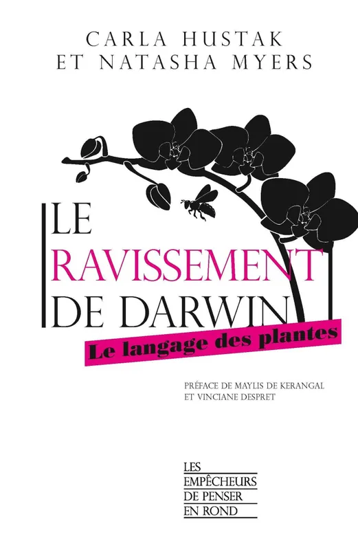 Le ravissement de Darwin, Le langage des plantes Carla Hustak, Natasha Myers