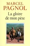 Souvenirs d'enfance / Marcel Pagnol,...., 1, Souvenirs d'enfance Tome I : La gloire de mon père