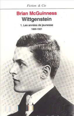 Wittgenstein., 1, Les années de jeunesse, Wittgenstein, t 1, Les Années de jeunesse (1889-1921)