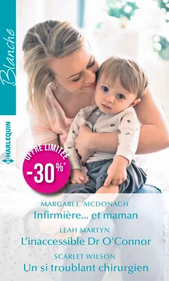 Infirmière... et maman - L'inaccessible Dr O'Connor - Un si troublant chirurgien