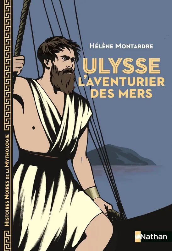 Livres Jeunesse de 6 à 12 ans Contes et mythologies Ulysse - L'aventurier des mers Hélène Montardre