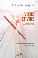 Viens et vois: L'initiation chrétienne aujourd'hui [Paperback] Jacques, François and Lacroix, Gérald, INITIATION CHRÉTIENNE AUJOURD'HUI (L')