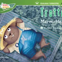 Trotte marmotte !, 2, Trotte Marmotte Tome II : Et moi, je sers à quoi?