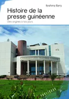 Histoire de la presse guinéenne, Des origines à nos jours