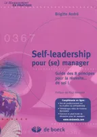 SELF LEADERSHIP POUR (SE) MANAGER, Guide des 8 principes pour la réussite... de soi