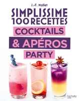 Simplissime 100 recettes, Cocktails & Apéros Party