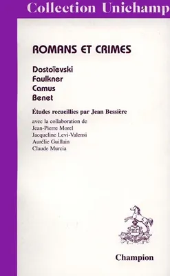 Romans et crimes - Dostoïevski, Faulkner, Camus, Benet, Dostoïevski, Faulkner, Camus, Benet