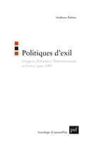 POLITIQUES D'EXIL, Hongrois, Polonais et Tchécoslovaques en France après 1945