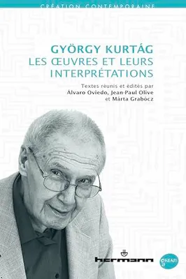 György Kurtág : les œuvres et leurs interprétations