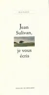 Jean Sulivan, je vous écris