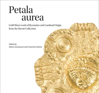 Petala aurea - Gold Sheet-work of Byzantine and Lombard Origin /anglais