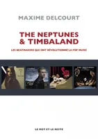 The Neptunes & Timbaland - Les beatmakers qui ont révolution