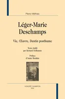 Léger-Marie Deschamps - vie, oeuvre, destin posthume