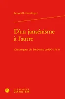 D'un jansénisme à l'autre, Chroniques de Sorbonne (1696-1713)