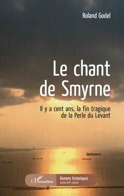 Le chant de Smyrne, Il y a cent ans, la fin tragique de la Perle du Levant