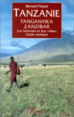 Tanzanie, Tanganyika, Zanzibar, Les hommes et leur milieu - Guide pratique