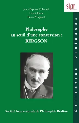 Philosophe au seuil d'une conversion, Bergson