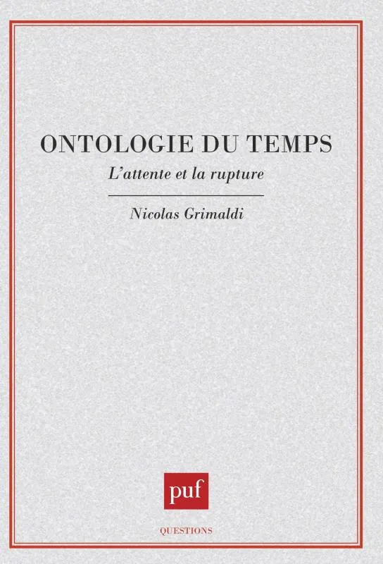 Livres Sciences Humaines et Sociales Philosophie Ontologie du temps, l'attente et la rupture Nicolas Grimaldi