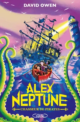 Alex Neptune - Tome 2 Chasseur de pirates