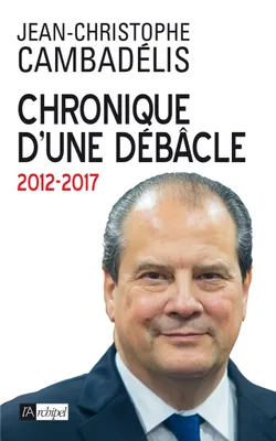 Chronique d'une débâcle, 2012-2017