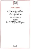 L'Immigration et l'Opinion en France sous la Ve République